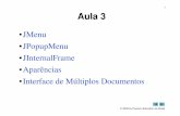 •JMenu •JPopupMenu •JInternalFrame •Aparências •Interface de …castelano.com.br/site/aulas/dp/alpoo/Aula 03 - Menus.pdf · 2019. 2. 5. · 78 JMenu formatMenu = JMenu