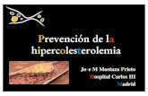Prevención de la hipercolesterolemia · 2018. 4. 9. · colesterol si bien la prevención de la hipercolesterolemia es uno de los factores que más han contribuido al descenso de