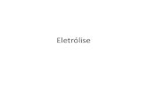 Eletrólise · 2020. 9. 10. · • Eletrólise em uma solução aquosa: é necessário investigar se a oxidação ou a redução ocorre com a água ou com o soluto. A água pode