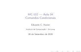 MC-102 Aula 04 Comandos Condicionaiseduardo/2020_S2_mc102/aula04.pdf · 2020. 9. 28. · Eduardo C. Xavier (Instituto de Computação Unicamp) MC-102 Aula 04 28 de Setembro de 2020