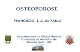 OSTEOPOROSE · 2018. 2. 26. · -Atenção na identificação de riscos de osteoporose e fratura -Atenção quanto as causas de osteoporose secundária -Solicitar DMO para mulheres