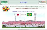 REPORT...FutBolA Sport Marketing Ltd. REPORT II Torneio Internacional de Futebol Brasil/Japão 2013 - Itu 第2回イトゥー市日伯国際サッカートーナメント2013 開催期間：2013年03月25日（月）～31日（日）