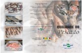 Aspecto geral do peixe QUALIDADE DO Pescadoainfo.cnptia.embrapa.br/.../126323/1/qualidade-pescado.pdf · 2017. 5. 26. · PESCADO Peixe O termo “pescado” inclui espécies de peixes,moluscosbivalves(ostrasemexilhões),