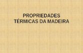 PROPRIEDADES TÉRMICAS DA MADEIRA · 2017. 10. 7. · Coeficiente de condutividade térmica da madeira •É considerado relativamente baixo: λ=0,12; •A causa disso é a falta