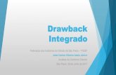 Drawback Integradoaz545403.vo.msecnd.net/uploads/2017/07/drawback-jose... · 2017. 7. 27. · Considerações Iniciais Drawback: benefício que permite a aquisição de insumos desonerados