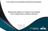 Segurança pública no Brasil e sua relação com a segurança ... · Segurança pública no Brasil e sua relação com a segurança e defesa nacional Brasília –DF Junho 2018.