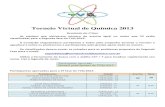 Torneio Virtual de Química 2013 · Torneio Virtual de Química 2013 Resultado da 1ª fase As equipes que obtiveram número de acertos igual ou maior que 23 estão classificadas para