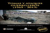 Tomas y ataques guerrilleros (1965 - 2013)...Tomas y ataques guerrilleros (1965 - 2013) / Mario Aguilera Peña y otros. -- Bogotá : Centro Nacional de Memoria Histórica, 2016. 496