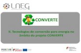 II. Tecnologias de conversão para energia no âmbito do projeto …converte.lneg.pt/wp-content/uploads/2019/08/2_Seminario... · 2019. 8. 7. · II. Tecnologias de conversão para