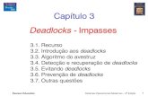 Deadlocks - Impasses - LNCCborges/ist/SO1/cap03.pdfO Algoritmo do Banqueiro para Múltiplos Recursos Exemplo do algoritmo do banqueiro com múltiplos recursos. Pearson Education Sistemas
