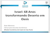 Israel: 68 Anos transformando Deserto em Oasis › ...Um pouco de Israel Jovem Pequeno Crescendo Agitado Escasso em recursos naturais, exceto por dois… Bonito 68 anos 8.5 milhões