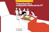 Caderno de Formaأ§أ£o Organizando a campanha eleitoral do PT CADERNO ORGANIZANDO A CAMPANHA ELEITORAL