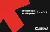 Tabela comercial Jornal impresso Correio 2018 · 2020. 11. 11. · Produto nobre do Correio, a Sobrecapa envolve todo o jornal, o suplemento Acheaqui, o Bazar, o Autos ou o AcheAqui