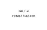 PMR 3103 FIXAÇÃO CUBO -EIXO · 2020. 11. 8. · Fixações Cubo-Eixo • 1. OBJETIVOS Uma fixação cubo-eixo tem como objetivo promover a vinculação entre peça qualquer e um