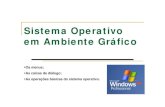 Sistema Operativo em Ambiente Gráficocc0317/3.Aula.7.pdf · 2009. 10. 20. · Sistema Operativo em Ambiente Gráfico ... As operações básicas do sistema operativo Criação de