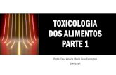 Toxicologia dos Alimentos Parte 1 · 2020. 10. 22. · PARTE 1 Profa. Dra. Valéria Maria Lara Carregaro ZMV1354. TOXICOLOGIA DOS ALIMENTOS Estudo de substâncias tóxicas presentes