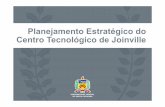 Planejamento Estratégico do Centro Tecnológico de Joinville...âmbito do CONEMB em outubro de 2016. Foram convidados representantes de: • Poder executivo municipal • Poder legislativo