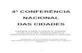 4ª CONFERÊNCIA NACIONAL DAS CIDADESA 4ª Conferência Nacional das Cidades ocorrerá do dia 24 ao dia 28 de maio de 2010, em Brasília, e será precedida das etapas preparatórias