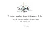 Cap 2 (do livro texto) UFF - 2020aconci/CG-TEMA4-parte2-2020.pdf · 2020. 10. 12. · Transformações Geométricas em C.G. Parte 2 -Coordenadas Homogeneas Cap 2 (do livro texto)