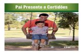 Pai Presente e Certidões...o Brasil e possibilitou a inclusão do nome do pai na certidão de nascimento de mais de 14 mil pessoas. A Corregedoria do Conselho Nacional de Justiça