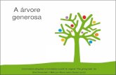 A árvore generosa - Petrópolis · 2020. 6. 11. · A árvore generosa Uma história adaptada e formatada a partir do original “The giving tree”, de Shel Silverstein (1964) por