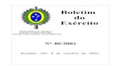 Boletim do ExércitoBOLETIM DO EXÉRCITO N º 40/2002 Brasília, DF, 4 de outubro de 2002 ÍNDICE 1ª PARTE LEIS E DECRETOS DECRETO Nº 4.376, DE 13 DE SETEMBRO DE 2002 - …