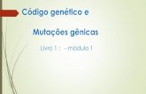 Código genético e Mutações gênicas · 2016. 6. 16. · Características do código genético: Universalidade –o código genética é universal, ou seja, é o mesmo código