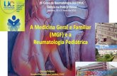 A Medicina Geral e Familiar (MGF) e a Reumatologia Pediátrica · 2020. 3. 8. · A Medicina Geral e Familiar (MGF) e a Reumatologia Pediátrica Manuel Salgado Hospital Pediátrico