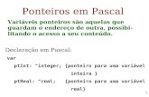 Ponteiros em Pascal - ufsprog2.files.wordpress.com › 2009 › 08 › 01-ponteirospascal.pdf1 Ponteiros em Pascal Variáveis ponteiros são aquelas que guardam o endereço de outra,