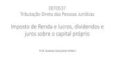 Imposto de Rendaelucros, dividendos e juros sobre o capital próprio · 2020. 5. 19. · Tributação BR S.A. (lucro real) IRRF 15% JCP dedutível do lucro real e da base de cálculo
