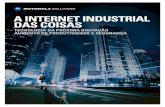 A INTERNET INDUSTRIAL DAS COISAS - Motorola€¦ · A Internet das Coisas no setor de infraestru-tura crítica melhora o fluxo de informações em tempo real e permite com que os
