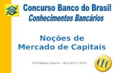 Noções de Mercado de Capitais · 2020. 8. 13. · TESTES DE CONCURSO 01. (CEF 2010) Com relação à atual configuração do mercado de capitais no Brasil, assinale a opção correta.