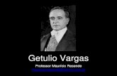 Getulio Vargas...2019/05/09  · Primeiro Governo Vargas - 1930/1934 • Para tentar solucionar a crise brasileira, Getulio intervém na economia, tirando os privilégios dos cafeeiros,