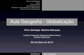 Aula Geografia - Globalização · 2018. 5. 16. · O que é globalização Fases Características Blocos Econômicos Vantagens e Desvantagens da Globalização Movimentos Antiglobalização