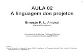 1 AULA 02 A linguagem dos projetos - Ernesto Amaral · 2012. 11. 9. · PROJETO – É um empreendimento planejado que consiste num conjunto de atividades inter-relacionadas e coordenadas