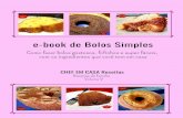 e-book de Bolos Simples - CHEF EM CASA Receitas · 2019. 11. 28. · -01 colher de sopa de fermento para bolo. Misture tudo e vá adicionando, aos poucos, os líquidos do liquidificador..