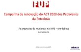 Campanha de renovação do ACT 2020 dos Petroleiros da … · 2020. 9. 11. · Os riscos de quebra de solidariedade entre os trabalhadores na AMS 32.541 (70%)-A relação de custeio