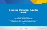 Doenças Diarreicas Agudas Brasil · 2020. 3. 19. · Caso: • A notificação de casos individuais de DDA é compulsória em unidades sentinelas para VE-DDA que realizam a Monitorização