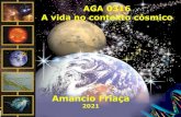 AGA 0316 A vida no contexto cósmico - USPamancio/aga0316_notas/02aga0316...Algumas Questões em Astrobiologia •Como a vida começou na Terra e como ela evolui? •Quais são os