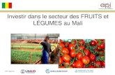 Investir dans le secteur des FRUITS et LÉGUMES au Mali · - Mopti (300 000 ha) •le Mali , grâce aux deux plus grands fleuves d'Afrique de l'Ouest et à ses vastes ... •Une commercialisation