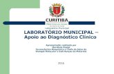 Laboratório Municipal LABORATÓRIO MUNICIPAL – Apoio ao … · 2020. 8. 24. · Laboratório Municipal Rede Municipal de Saúde de Curitiba População – 1.879.355 hab. – 2015
