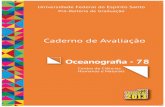 Caderno de Avaliação - UfesCaderno de Avaliação 2013 | Oceanograa 6 ferramentas à superação de limites e à transformação do curso com a criação de possibilidades de avanço.