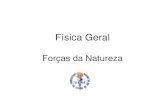 Apresentação do PowerPointdfnae.fis.uerj.br/.../fisicageral-Foras_da_Natureza.pdf · 2019. 4. 2. · As forças fundamentais da natureza, possuem diferentes características e se