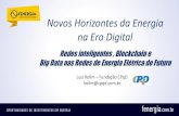 Novos Horizontes da Energia na Era Digitalfenergia.com.br/2018/wp-content/uploads/2018/06/03-Luiz-Rolim.pdf · Novos Horizontes da Energia na Era Digital Redes inteligentes , Blockchain