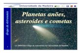 Universidade da Madeira Planetas anões, Grupo de ...€¦ · Descoberto em 1801, Ceres, chegou a ser classificado como planeta. Depois passou a ser designado por asteróide (durante