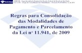 Regras para Consolidação das Modalidades de Pagamento e ......2011 e o da confissão em abril de 2011. SRRF/08 – Superintendência Regional da Receita Federal do Brasil em São