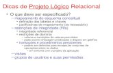 Dicas de Projeto Lógico Relacional - UFSCronaldo/ine5623/4-dicasProjetoLogicoFi... · 2010. 9. 2. · Dicas de Projeto Lógico Relacional • Vantagens de uso de uma visão ( view