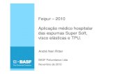 Feipur – 2010 Aplicação médico hospitalar das espumas Super … · 2011. 4. 7. · Aplicação médico hospitalar das espumas Super Soft, visco elásticas e TPU. André Neri