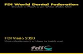 FDI Visão 2020 - Ordem dos Médicos Dentistas · 2017. 12. 18. · melhorar a saúde geral dos doentes, assumindo novas funções, tais como o rastreio e o acompanhamento das DNT