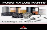 FUSO VALUE PARTS · 2019. 10. 17. · FUSO Value Parts (FVP), a nossa segunda linha de peças FUSO, terá acesso a produtos autênticos fabricados com a máxima precisão garantida